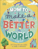 How to Make a Better World - Keilly Swift