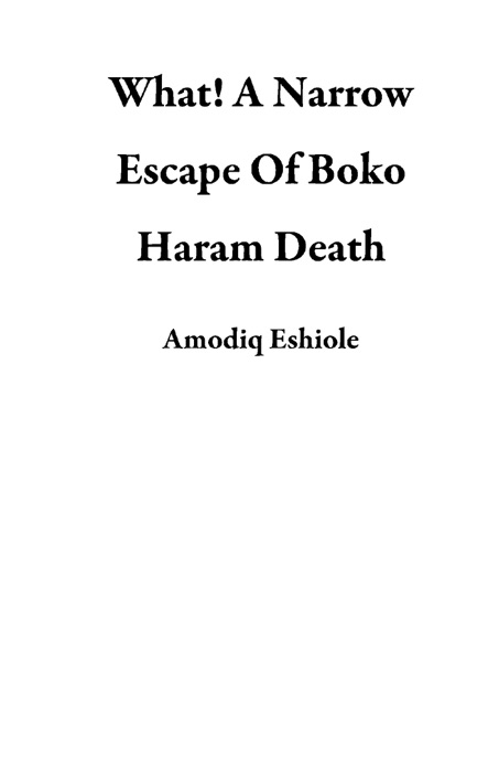What!  A Narrow Escape Of Boko Haram Death