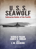 U.S.S. Seawolf: Submarine Raider of the Pacific - Gerold Frank, James D. Horan & J. M. Eckberg