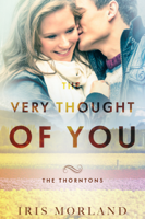 Iris Morland - The Very Thought of You (Love Everlasting) (The Thorntons Book 2) artwork