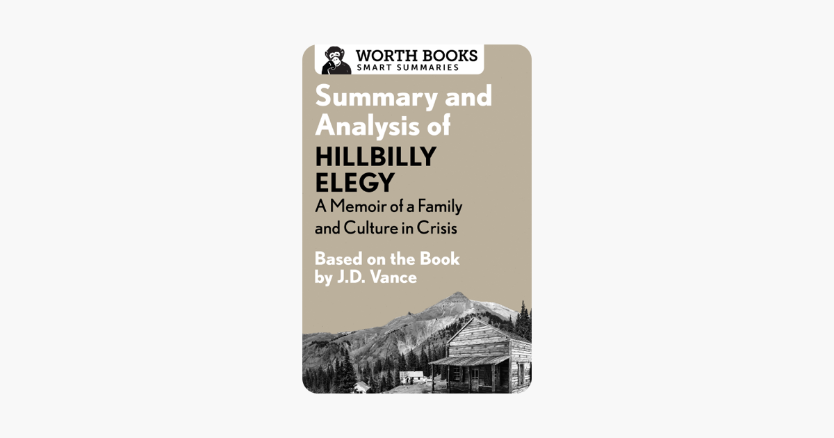 Summary And Analysis Of Hillbilly Elegy A Memoir Of A Family And Culture In Crisis - 