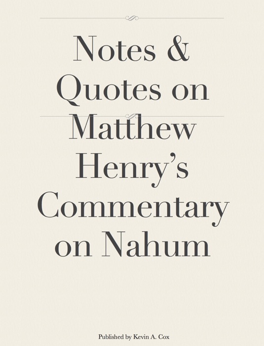 Notes & Quotes on Matthew Henry's Commentary on Nahum