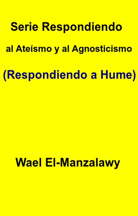 Serie Respondiendo Al Ateísmo Y Al Agnosticismo (Respondiendo A Hume)