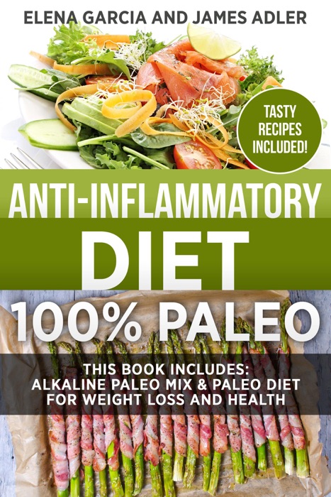 Anti-Inflammatory Diet: 100% Paleo: This Book Includes: Alkaline Paleo Mix & Paleo Diet for Weight Loss and Health