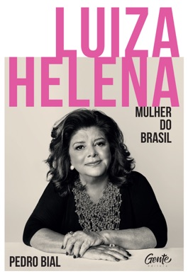 Capa do livro Luiza Helena – Mulher do Brasil de Pedro Bial