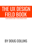 The UX Design Field Book - Doug Collins