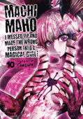 Machimaho: I Messed Up and Made the Wrong Person Into a Magical Girl! Vol. 10 - Souryu