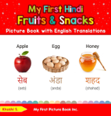 My First Hindi Fruits & Snacks Picture Book with English Translations - Khushi S.