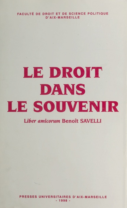 Le droit dans le souvenir : liber amicorum Benoît Savelli