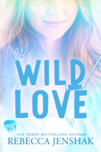 Wild Love - Rebecca Jenshak