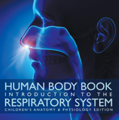Human Body Book Introduction to the Respiratory System Children's Anatomy & Physiology Edition - Baby Professor