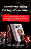 How to Win Playing Cribbage/Draw Poker - Milton Don Randall