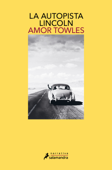 La autopista Lincoln - Amor Towles