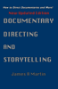 Documentary Directing and Storytelling - James R. Martin