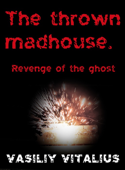 The Thrown Madhouse. Revenge of the Ghost