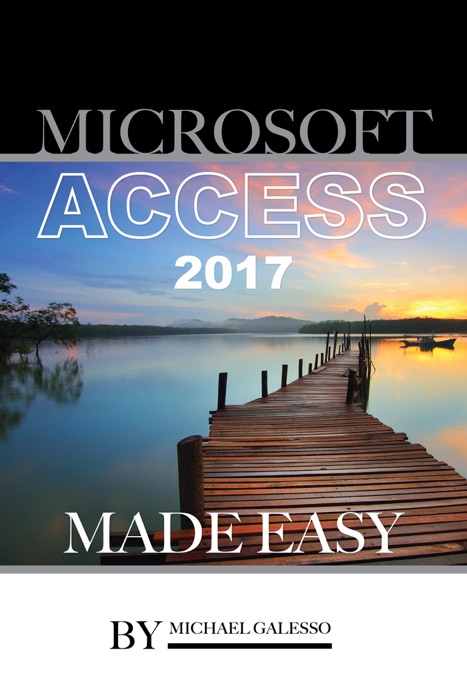 Microsoft Access 2017: Made Easy