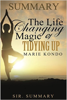 The Life-Changing Magic of Tidying Up : The Japanese Art of Decluttering and Organizing by Marie Kondo  Summarized - Sir. Summary