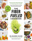 The Fiber Fueled Cookbook - Will Bulsiewicz, MD