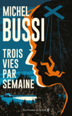 Trois vies par semaine - Michel Bussi