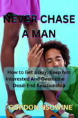 Never Chase a Man - Gordon Nsowine