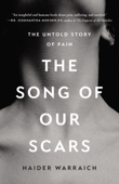 The Song of Our Scars - Haider Warraich