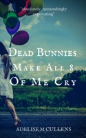 Dead Bunnies Make All Eight Of Me Cry