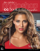 The Adobe Photoshop CC Book for Digital Photographers (2017 release) - Scott Kelby