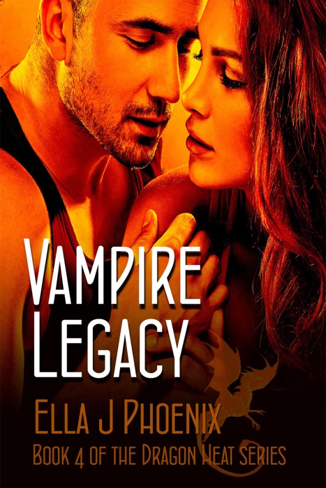 Vampire Legacy (Book 4 of the Dragon Heat Series)