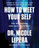 How to Meet Your Self - Dr. Nicole LePera