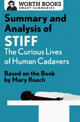 Summary and Analysis of Stiff: The Curious Lives of Human Cadavers