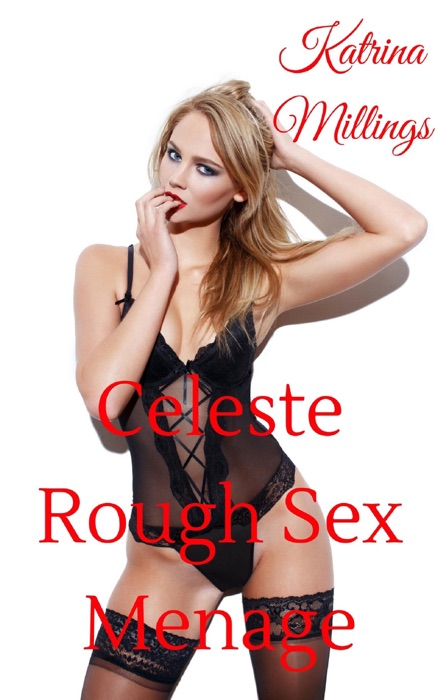 Celeste Rough Sex Menage