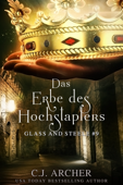 Das Erbe des Hochstaplers: Glass and Steele - C.J. Archer