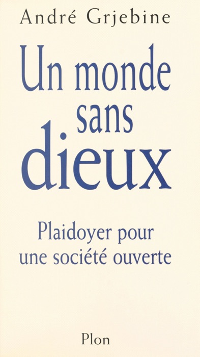 Un monde sans dieux : plaidoyer pour une société ouverte