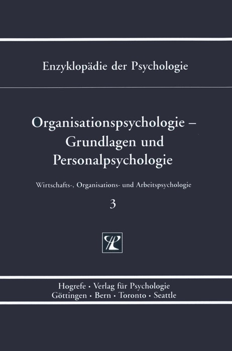 Enzyklopädie der Psychologie / Themenbereich D: Praxisgebiete / Wirtschafts-, Organisations- und Arbeitspsychologie / Organisationspsychologie - Grundlagen und Personalpsychologie