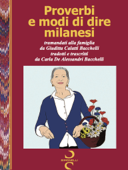 Proverbi e modi di dire milanesi - Carla De Alessandri Bacchelli
