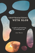 Conversations With Blob - Lana Penrose