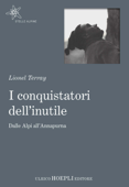 I conquistatori dell'inutile - Lionel Terray