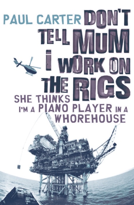 Don't Tell Mom I Work on the Rigs