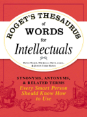 Roget's Thesaurus of Words for Intellectuals - David Olsen, Michelle Bevilacqua & Justin Cord Hayes