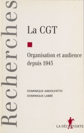 Book's Cover of La C.G.T. : organisation et audience depuis 1945