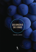 Dicionário do Vinho - Rogério de Campos & Mauricio Tagliari