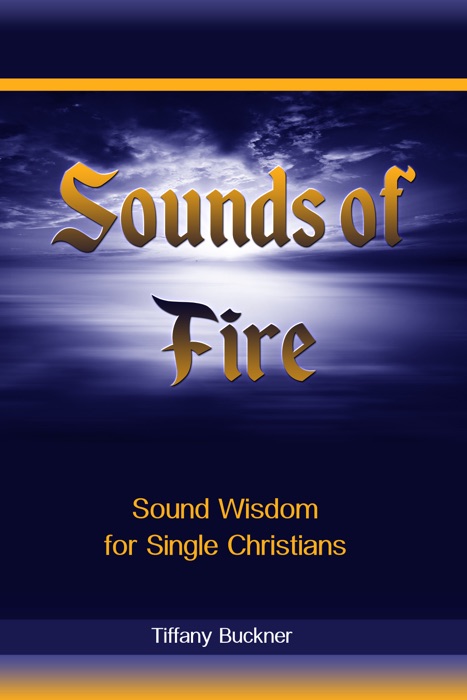 Sounds of Fire: Sound Wisdom for Single Christians