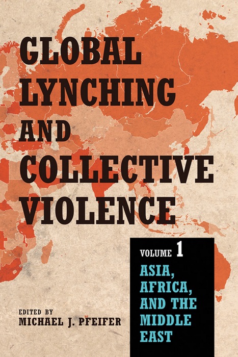 Global Lynching and Collective Violence: Volume 1