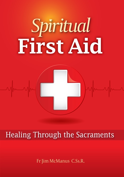 Spiritual First Aid: Healing Through the Sacraments