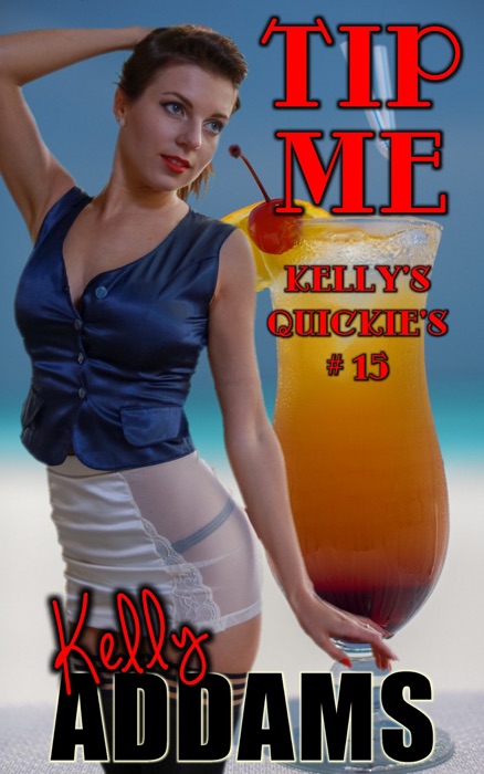 Tip Me: Kelly's Quickie's #15