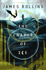 The Cradle of Ice - James Rollins Cover Art