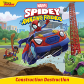 Spidey and His Amazing Friends: Construction Destruction - Disney Books