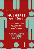 Mulheres invisíveis - Caroline Criado Perez
