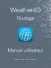 Weather4D Routage Manuel utilisateur - Francis Fustier & Olivier Bouyssou