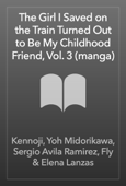 The Girl I Saved on the Train Turned Out to Be My Childhood Friend, Vol. 3 (manga) - Kennoji, Yoh Midorikawa, Sergio Avila Ramirez, Fly & Elena Lanzas